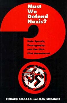 portada must we defend nazis?: hate speech, pornography and the new first amendment (en Inglés)