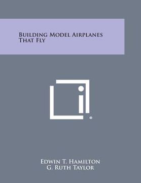 portada building model airplanes that fly (en Inglés)