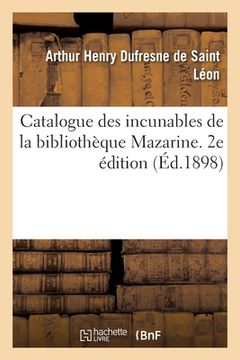 portada Catalogue Des Incunables de la Bibliothèque Mazarine. 2e Édition (en Francés)