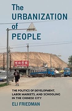 portada The Urbanization of People: The Politics of Development, Labor Markets, and Schooling in the Chinese City (en Inglés)