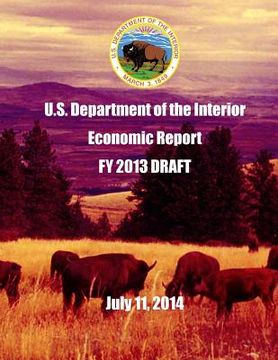 portada U.S. Department of the Interior Economic Report FY 2013 DRAFT July 11, 2014 (en Inglés)