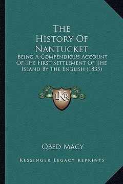 portada the history of nantucket: being a compendious account of the first settlement of the island by the english (1835) (en Inglés)