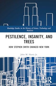 portada Pestilence, Insanity, and Trees (Routledge Studies in the History of Science, Technology and Medicine) (en Inglés)
