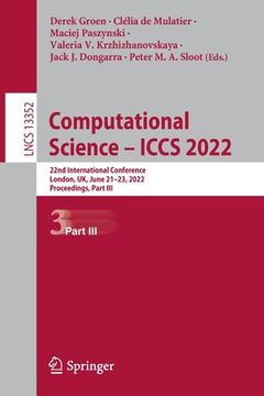 portada Computational Science - Iccs 2022: 22nd International Conference, London, Uk, June 21-23, 2022, Proceedings, Part III (en Inglés)