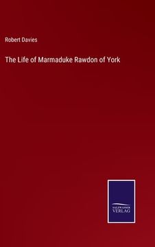 portada The Life of Marmaduke Rawdon of York 