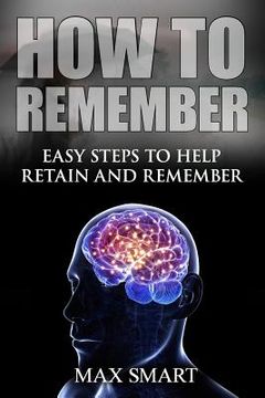 portada How to Remember: Easy Steps to help Retain and Remember