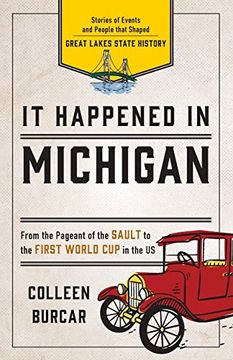 portada It Happened in Michigan: Stories of Events and People That Shaped Great Lakes State History, Second Edition (it Happened in Series) (in English)