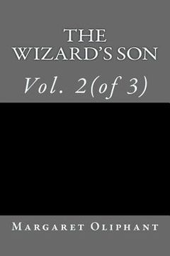 portada The Wizard's Son: Vol. 2(of 3) BY Margaret Oliphant (en Inglés)