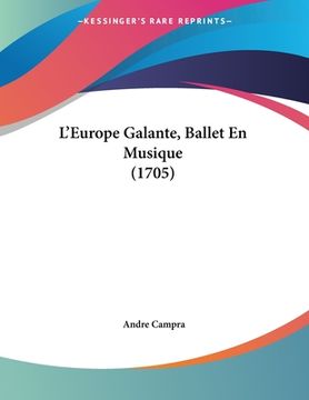 portada L'Europe Galante, Ballet En Musique (1705) (en Francés)