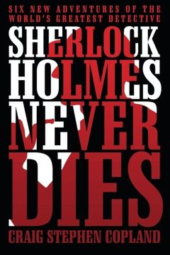 portada Sherlock Holmes Never Dies: Six New Adventures of the World’s Greatest Detective