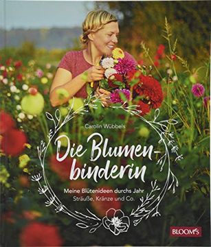 portada Die Blumenbinderin: Meine Blütenideen Durchs Jahr - Sträuße, Kränze und co. (en Alemán)