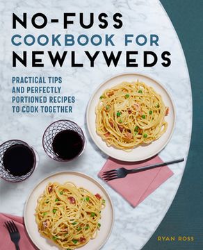 portada No-Fuss Cookbook for Newlyweds: Practical Tips and Perfectly Portioned Recipes to Cook Together (in English)