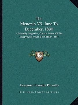 portada the menorah v9, june to december, 1890: a monthly magazine, official organ of the independent order b'ne brith (1888)