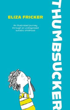portada Thumbsucker: An Illustrated Journey Through an Undiagnosed Autistic Childhood (en Inglés)