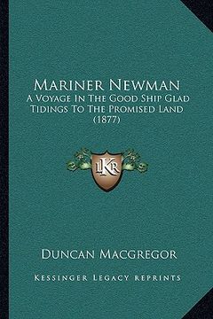 portada mariner newman: a voyage in the good ship glad tidings to the promised land (1877) (en Inglés)