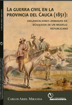 portada La Guerra civil en la provincia del Cauca (1985), organizaciones armadas en búsqueda de un gobierno republicano