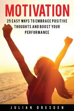 portada Motivation: 25 Easy Ways to Reach Mindfulness, Embrace Positive Mindset and Avoid Procrastination (Self Help, Leadership, Goal Set (en Inglés)