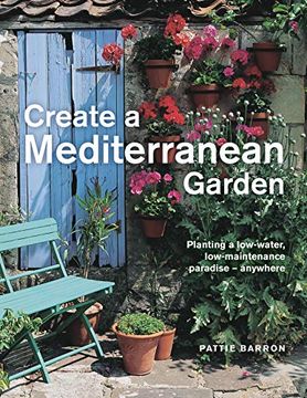 portada Create a Mediterranean Garden: Planting a Low-Water, Low-Maintenance Paradise - Anywhere (en Inglés)