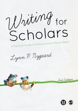 portada Writing for Scholars: A Practical Guide to Making Sense & Being Heard