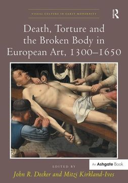 portada Death, Torture and the Broken Body in European Art, 1300-1650 (en Inglés)
