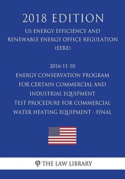 portada 2016-11-10 Energy Conservation Program for Certain Commercial and Industrial Equipment - Test Procedure for Commercial Water Heating Equipment - Final. Office Regulation) (en Inglés)