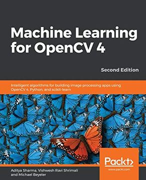 portada Machine Learning for Opencv 4: Intelligent Algorithms for Building Image Processing Apps Using Opencv 4, Python, and Scikit-Learn, 2nd Edition (en Inglés)