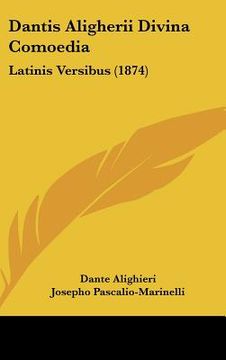 portada dantis aligherii divina comoedia: latinis versibus (1874) (in English)