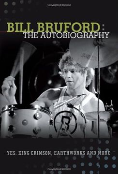 portada Bill Bruford: The Autobiography. Yes, King Crimson, Earthworks and More. (in English)
