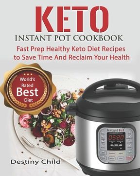 portada Keto Instant Pot Cookbook: Fast Prep Healthy Keto Diet Recipes to Save Time And Reclaim Your Health (en Inglés)