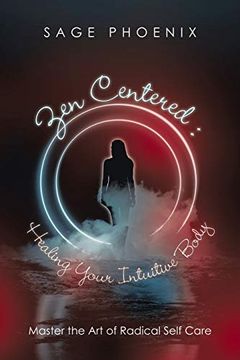 portada Zen Centered: Healing Your Intuitive Body: Master the art of Radical Self Care (en Inglés)