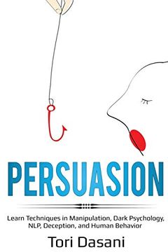 portada Persuasion: Learn Techniques in Manipulation, Dark Psychology, Nlp, Deception, and Human Behavior (en Inglés)