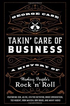 portada Takin'Care of Business: A History of Working People'S Rock 'N'Roll (en Inglés)