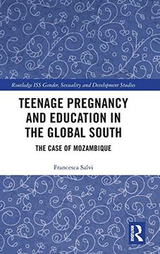 portada Teenage Pregnancy and Education in the Global South: The Case of Mozambique (Routledge iss Gender, Sexuality and Development Studies) (en Inglés)