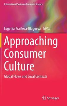 portada Approaching Consumer Culture: Global Flows and Local Contexts (en Inglés)