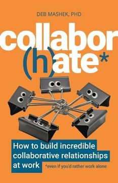 portada Collabor(H)Ate: How to Build Incredible Collaborative Relationships at Work (Even if You’D Rather Work Alone) (en Inglés)