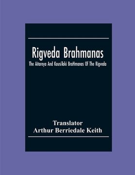 portada Rigveda Brahmanas: The Aitareya And KausīTaki BrāHmanas Of The Rigveda (en Inglés)