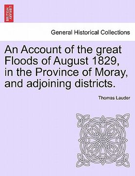 portada an account of the great floods of august 1829, in the province of moray, and adjoining districts.
