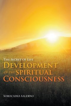 portada The Secret of Life: Development of the Spiritual Consciousness 