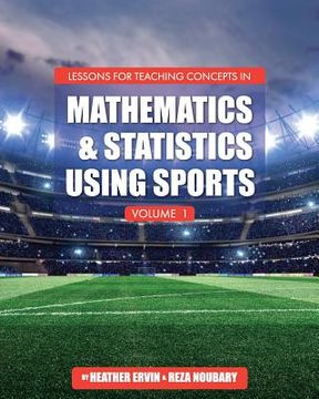 portada Lessons for Teaching Concepts in Mathematics and Statistics Using Sports, Volume 1 (in English)