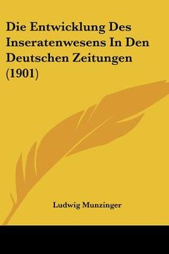 portada Die Entwicklung Des Inseratenwesens In Den Deutschen Zeitungen (1901) (en Alemán)