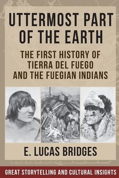 portada Uttermost Part of the Earth: Indians of Tierra Del Fuego (in English)