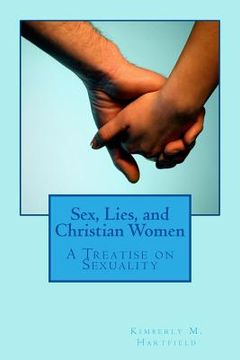 portada Sex, Lies, and Christian Women: A Treatise on Sexuality (en Inglés)