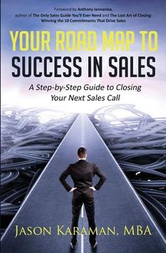 portada Your Road Map to Success in Sales: A Step-By-Step Guide to Closing Your Next Sales Call (en Inglés)