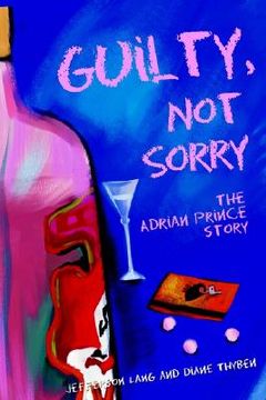 portada guilty, not sorry: the adrian prince story. (en Inglés)