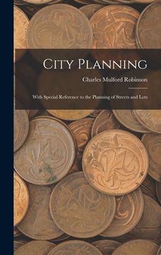 portada City Planning: With Special Reference to the Planning of Streets and Lots (en Inglés)