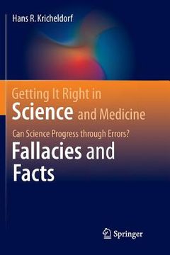 portada Getting It Right in Science and Medicine: Can Science Progress Through Errors? Fallacies and Facts (en Inglés)