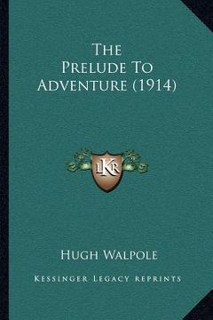 portada the prelude to adventure (1914) (en Inglés)