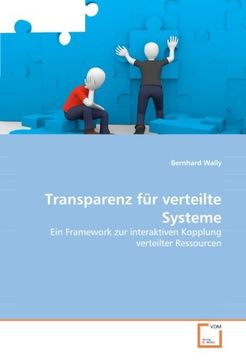 portada Transparenz für verteilte Systeme: Ein Framework zur interaktiven Kopplung verteilter Ressourcen