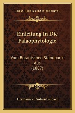 portada Einleitung In Die Palaophytologie: Vom Botanischen Standpunkt Aus (1887) (in German)