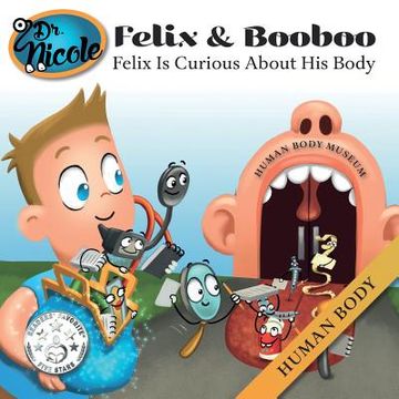 portada Felix is Curious About his Body: Human Body (Felix and Booboo) (en Inglés)